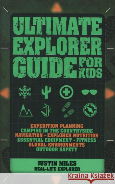 Ultimate Explorer Guide for Kids Justin Miles 9781770856189 Firefly Books