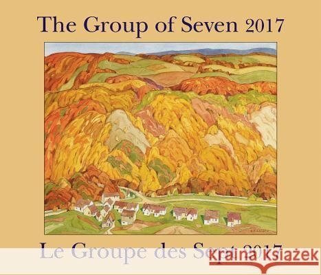 The Group of Seven 2017 / Le Groupe des Sept Firefly Books 9781770856738 Firefly Books Ltd