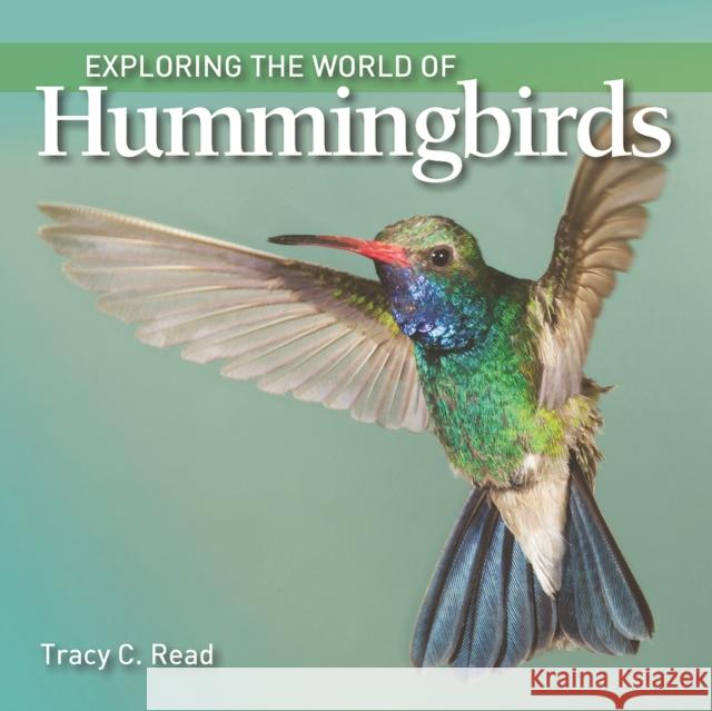 Exploring the World of Hummingbirds Tracy Read 9781770859470 Firefly Books