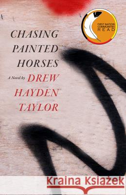 Chasing Painted Horses Drew Hayden Taylor 9781770866089 Cormorant Books