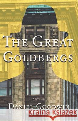 The Great Goldbergs Daniel Goodwin 9781770866591 Cormorant Books