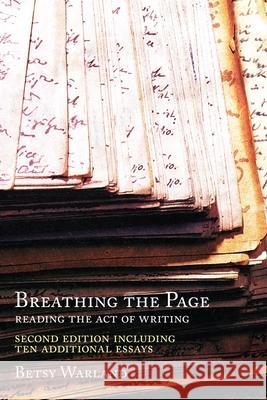 Breathing the Page: Reading the Act of Writing Betsy Warland 9781770867031 Cormorant Books