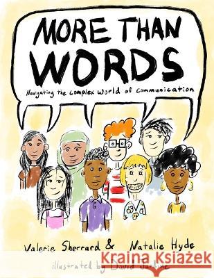 More Than Words: Navigating the Complex World of Communication Natalie Hyde Valerie Sherrard David Jardine 9781770867192 Dcb Young Readers