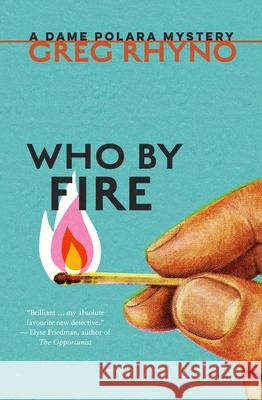 Who by Fire Greg Rhyno 9781770867420