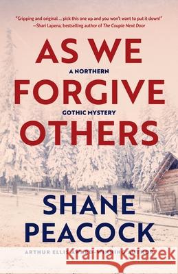 As We Forgive Others Shane Peacock 9781770867628 Cormorant Books