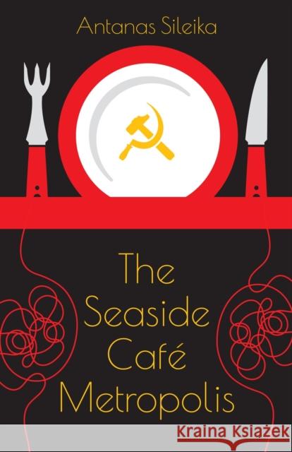 The Seaside Caf? Metropolis Antanas Sileika 9781770868106 Cormorant Books