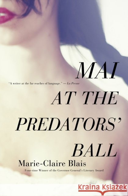 Mai at the Predators' Ball Marie-Claire Blais Nigel Spencer 9781770890053