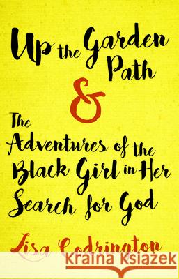 Up the Garden Path & the Adventures of the Black Girl in Her Search for God  9781770918269 Playwrights Canada Press
