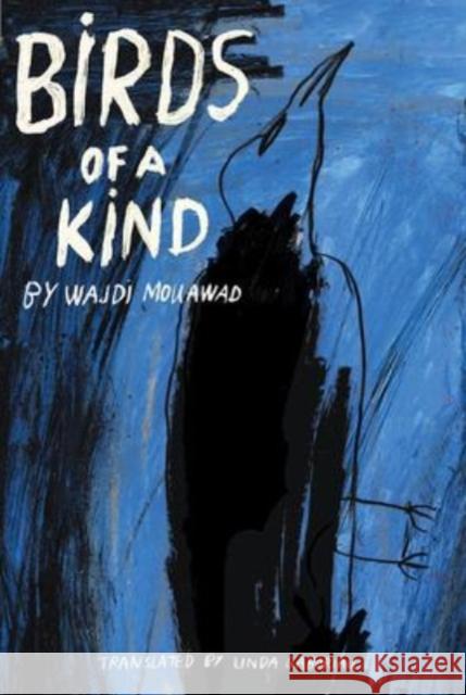 Birds of a Kind Wajdi Mouawad Linda Gaboriau 9781770919907 Playwrights Canada Press