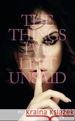 The Things I've Left Unsaid Puneet Rangi 9781770972049 FriesenPress