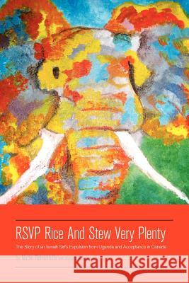 RSVP Rice and Stew Very Plenty: The Story of an Ismaili Girl's Expulsion from Uganda and Acceptance in Canada Fairweather, Nazlin Rahemtulla with Marg 9781770972674 FriesenPress