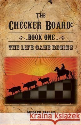 The Checker Board: Book One: The Life Game Begins Palaz, Nedler 9781770975804 FriesenPress