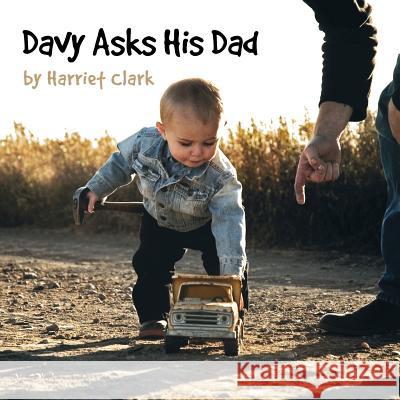 Davy Asks His Dad Harriet Clark Tim Clark 9781770979772 FriesenPress