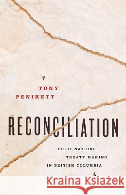 Reconciliation Tony Penikett 9781771004268 Douglas & McIntyre