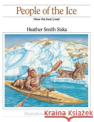 People of the Ice Heather Smit Ian Bateson 9781771004480 Douglas & McIntyre
