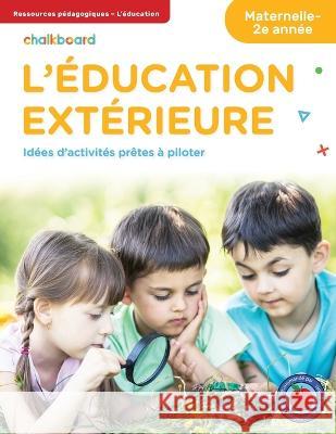 L'Éducation Extérieure Maternelle-2e Année Blouin, Anne-Marie 9781771055543 Chalkboard Publishing