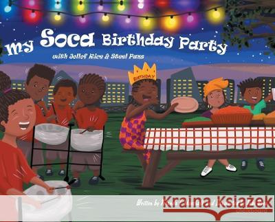 My Soca Birthday Party: With Jollof Rice & Steel Pans Marshall, Yolanda T. 9781771055680