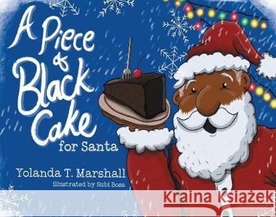 A Piece of Black Cake for Santa Yolanda T Subi Bosa 9781771055864 Chalkboard Publishing