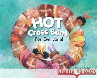 Hot Cross Buns for Everyone Yolanda T. Marshall Daria Lavrova 9781771055895 Chalkboard Publishing