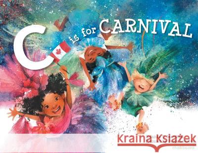 C Is for Carnival Yolanda T Marshall, Lavrova Daria 9781771057967 Chalkboard Publishing