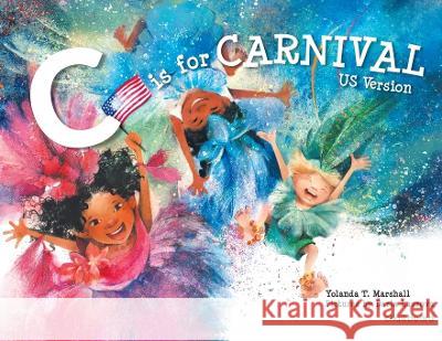 C is for Carnival: US Version Yolanda T Marshall Daria Lavrova  9781771058780 Chalkboard Publishing