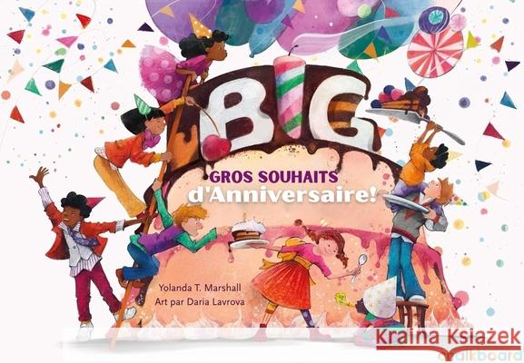 Gros Souhaits d'Anniversaire! Yolanda T. Marshall Lavrova Daria 9781771059008 Chalkboard Publishing