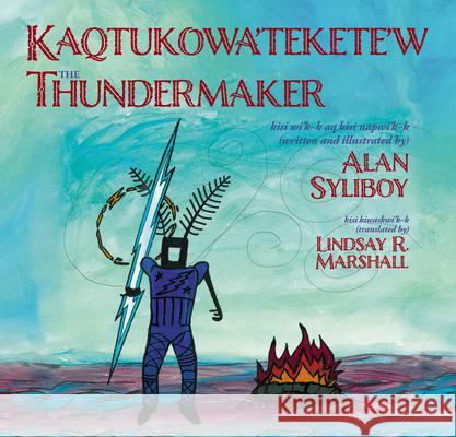 The Thundermaker Syliboy, Alan 9781771086196 Nimbus Publishing (CN)