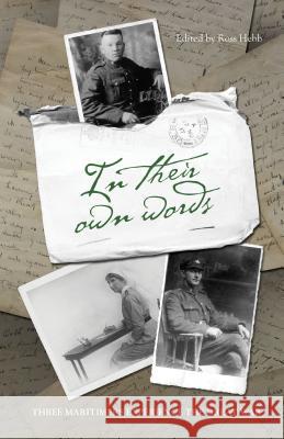 In Their Own Words: Three Maritimers Experience the Great War Ross Hebb 9781771086707