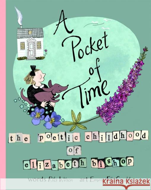 A Pocket of Time: The Poetic Childhood of Elizabeth Bishop Elizabeth Bishop Rita Wilson Emma Fitzgerald 9781771088091 Nimbus Publishing Ltd