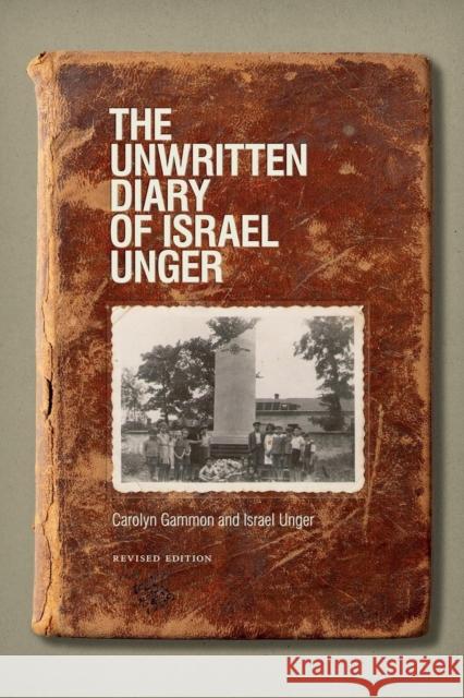 The Unwritten Diary of Israel Unger: Revised Edition Gammon, Carolyn 9781771120111 GAZELLE BOOK SERVICES