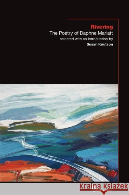 Rivering: The Poetry of Daphne Marlatt Marlatt, Daphne 9781771120388 Wilfrid Laurier University Press