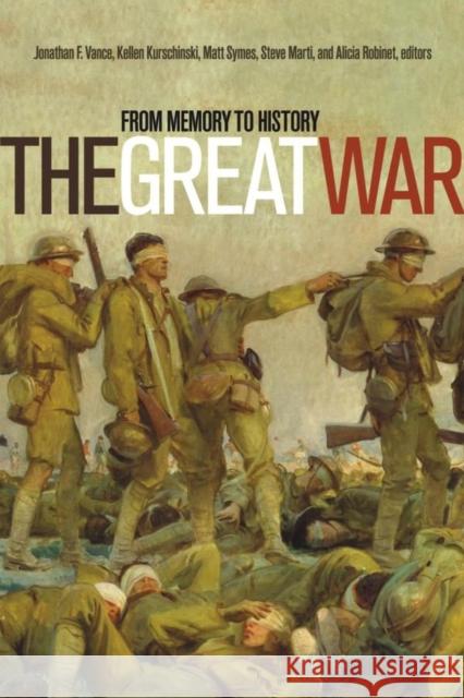 The Great War: From Memory to History Kurschinski, Kellen 9781771120500 Wilfrid Laurier University Press
