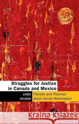 Struggles for Justice in Canada and Mexico: Themes and Theories about Social Mobilization  9781771122788 Wilfrid Laurier University Press