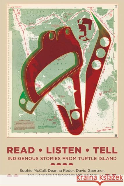 Read, Listen, Tell: Indigenous Stories from Turtle Island Sophie McCall Deanna Reder David Gaertner 9781771123006 Wilfrid Laurier University Press