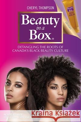 Beauty in a Box: Detangling the Roots of Canada's Black Beauty Culture Cheryl Thompson 9781771123587 Wilfrid Laurier University Press