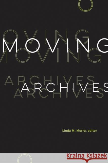 Moving Archives  9781771124027 Wilfrid Laurier University Press