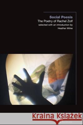 Social Poesis: The Poetry of Rachel Zolf  9781771124119 Wilfrid Laurier University Press