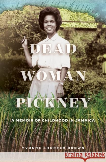 Dead Woman Pickney: A Memoir of Childhood in Jamaica  9781771125475 Wilfrid Laurier University Press