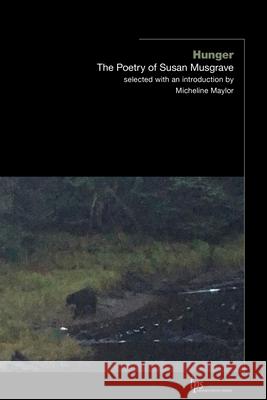 Hunger: The Poetry of Susan Musgrave Susan Musgrave 9781771126953 Wilfrid Laurier University Press