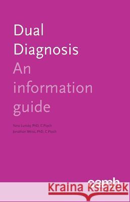 Dual Diagnosis: An Information Guide Yona Lunsky Jonathan Weiss Centre for Addiction and Mental Health 9781771140294
