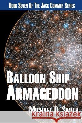 Balloon Ship Armageddon Michael D Smith 9781771154673 Sortmind Press