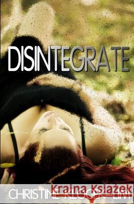 Disintegrate Christine Klocek-Lim 9781771303675 Everight Teen