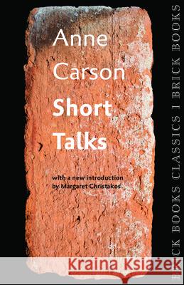 Short Talks: Brick Books Classics 1 Anne Carson Margaret Christakos 9781771313421
