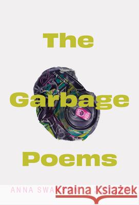 The Garbage Poems Anna Swanson April White 9781771316613 Brick Books