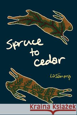 Spruce to Cedar La Sän Mą 9781771316705 Brick Books
