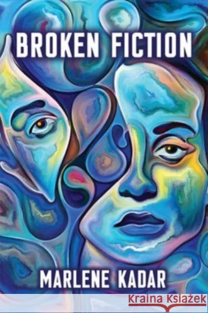 Broken Fiction Marlene Kadar 9781771339452