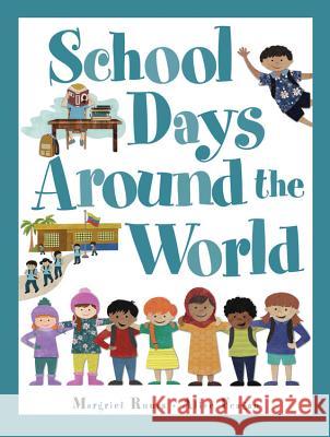 School Days Around the World Margriet Ruurs Alice Feagan Alice Feagan 9781771380478 Kids Can Press