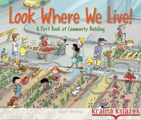 Look Where We Live!: A First Book of Community Building Scot Ritchie Scot Ritchie 9781771381024 Kids Can Press