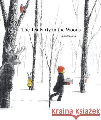 The Tea Party in the Woods Akiko Miyakoshi Akiko Miyakoshi 9781771381079 Kids Can Press