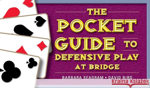 The Pocket Guide to Defensive Play at Bridge Barbara Seagram, David Bird 9781771400046 Master Point Press